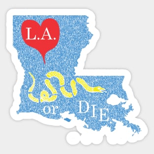 Love Louisiana or DIE. Sticker